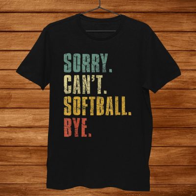 Sorry Cant Softball Bye Funny Vintage Retro Distressed Unisex T-Shirt